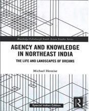 Agency And Knowledge In Northeast India