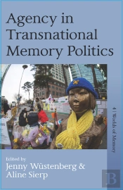 Agency In Transnational Memory Politics