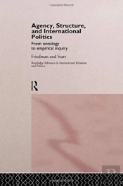 Agency, Structure And International Politics