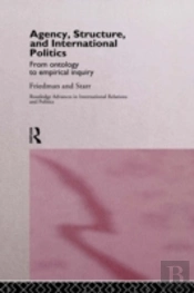 Agency, Structure And International Politics