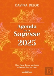 Agenda De La Sagesse : Oser Faire De Son Existence La Beauté Dont On Reve (Édition 2025)