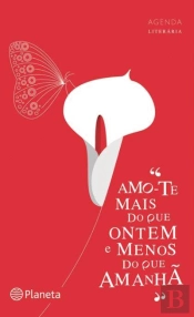 Agenda Literária -  Amo-te Mais do que Ontem e Menos que Amanhã