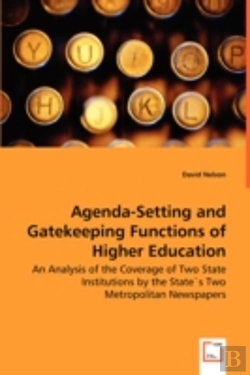 Bertrand.pt - Agenda-Setting And Gatekeeping Functions Of Higher Education - An Analysis Of The Coverage Of Two State Institutions By The State'S Two Metropolitan Newspapers