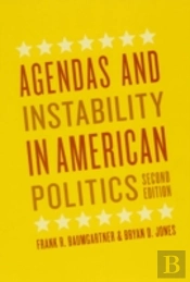 Agendas And Instability In American Politics, Second Edition