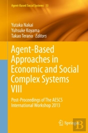 Agent-Based Approaches In Economic And Social Complex Systems Viii