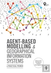 Agent-Based Modelling And Geographical Information Systems