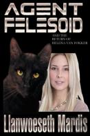 Agent Felesoid And The Return Of Helena Van Fokker