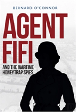 Bertrand.pt - Agent Fifi And The Wartime Honeytrap Spies