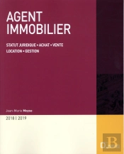 Agent Immobilier ; Statut Juridique - Achat - Vente - Location - Gestion (Édition 2019/2020)