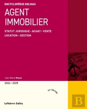Agent Immobilier : Statut Juridique . Achat . Vente . Location . Gestion (Édition 2024/2025)