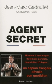 Agent Secret ; Un Espion Français Dévoile Son Quotidien