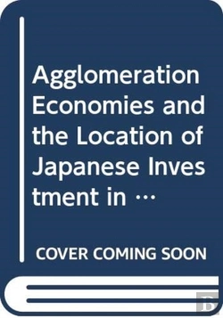 Bertrand.pt - Agglomeration Economies, New Industrial Clusters And Japanese Multinational Firmsâ€™ Location In East Asia