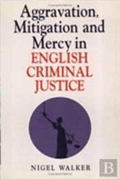 Aggravation, Mitigation And Mercy In English Criminal Justice
