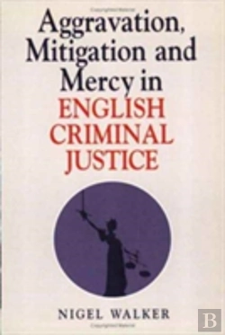 Bertrand.pt - Aggravation, Mitigation And Mercy In English Criminal Justice