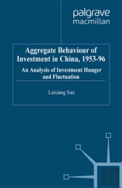 Aggregate Behaviour Of Investment In China, 1953-96