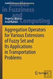 Aggregation Operators For Various Extensions Of Fuzzy Set And Its Applications In Transportation Problems