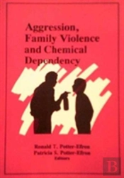 Aggression, Family Violence And Chemical Dependency