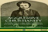 Aggressive Christianity: A Passionate Call For Christian Social Justice Expressed By Christ