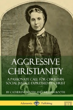 Bertrand.pt - Aggressive Christianity: A Passionate Call For Christian Social Justice Expressed By Christ