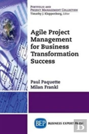 Agile Project Management For Business Transformation Success