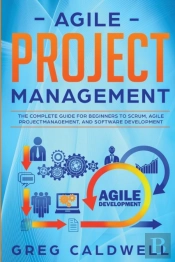 Agile Project Management: The Complete G