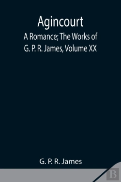 Bertrand.pt - Agincourt: A Romance  The Works Of G. P.