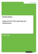 Aging Aircraft. Fleet Planning And Maintenance