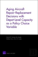 Aging Aircraft Repair-Replacement Decisions With Depot-Level Capacity As A Policy Choice Variable