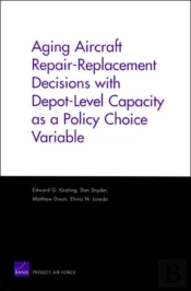 Aging Aircraft Repair-Replacement Decisions With Depot-Level Capacity As A Policy Choice Variable