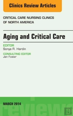 Bertrand.pt - Aging And Critical Care, An Issue Of Critical Care Nursing Clinics