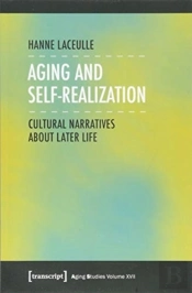 Aging And Selfâ€“Realization Â€“ Cultural Narratives About Later Life