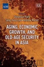 Aging, Economic Growth, And Old-Age Security In Asia