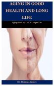 Aging In Good Health And Long Life