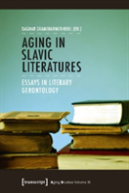 Aging In Slavic Literatures Â€“ Essays In Literary Gerontology