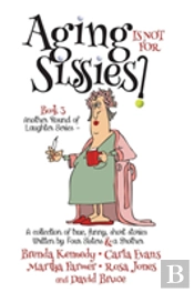 Aging Is Not For Sissies