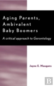 Aging Parents, Ambivalent Baby Boomers