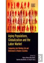 Aging Populations, Globalization And The Labor M - Comparing Late Working Life And Retirement In Modern Societies