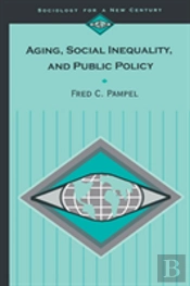 Aging, Social Inequality, And Public Policy