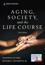 Aging, Society, And The Life Course, Sixth Edition