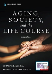 Aging, Society, And The Life Course, Sixth Edition
