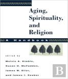 Aging, Spirituality, And Religion, A Handbook