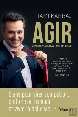 Bertrand.pt - Agir : 5 Ans Pour Virer Son Patron, Quitter Son Banquier Et Vivre La Belle Vie