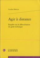 Agir À Distance ; Enquête Sur La Délocalisation Du Geste Technique