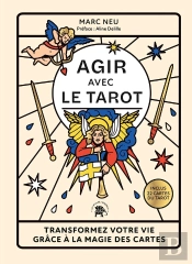 Agir Avec Le Tarot : Transformez Votre Vie Grâce À La Magie Des Cartes