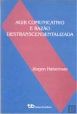 Bertrand.pt - Agir Comunicativo e Razão Destranscendentalizada