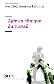Agir En Clinique Du Travail