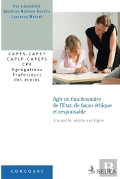 Agir En Fonctionnaire De L'Etat Et De Façon Éthique Et Responsable ; Conseils, Sujets Corrigés