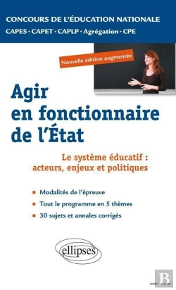 Bertrand.pt - Agir En Fonctionnaire De L'Etat ; Le Système Éducatif : Acteurs, Enjeux Et Politiques ; Concours De L'Éducation Nationale, Capes, Capet, Caplp, Agrégation, Cpe
