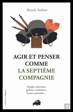 Bertrand.pt - Agir Et Penser Comme La 7eme Compagnie : Simples, Honnêtes, Gaffeurs Et Maladroits...