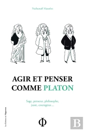 Agir Et Penser Comme Platon